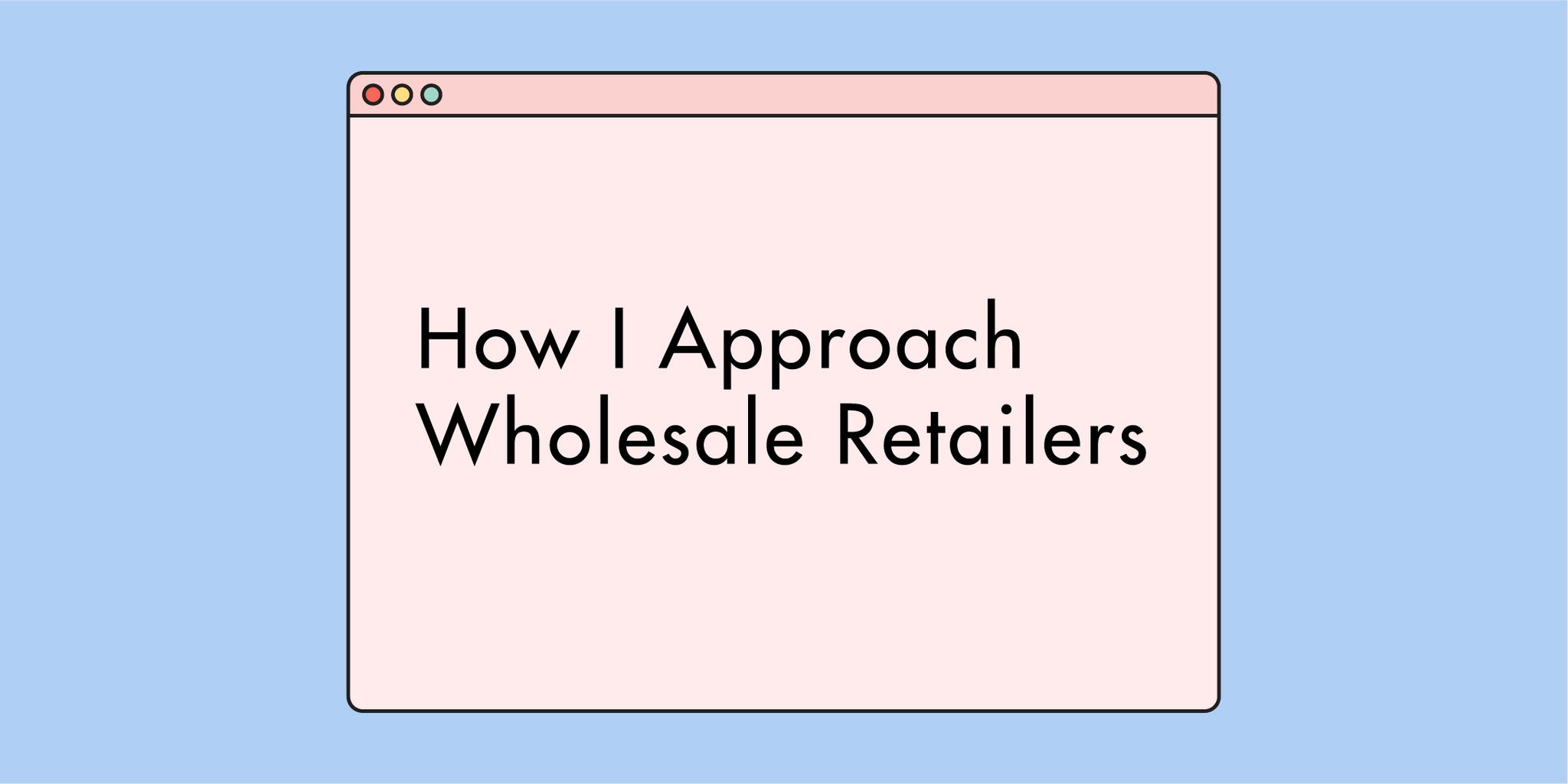 Wholesale How I Approach Retailers