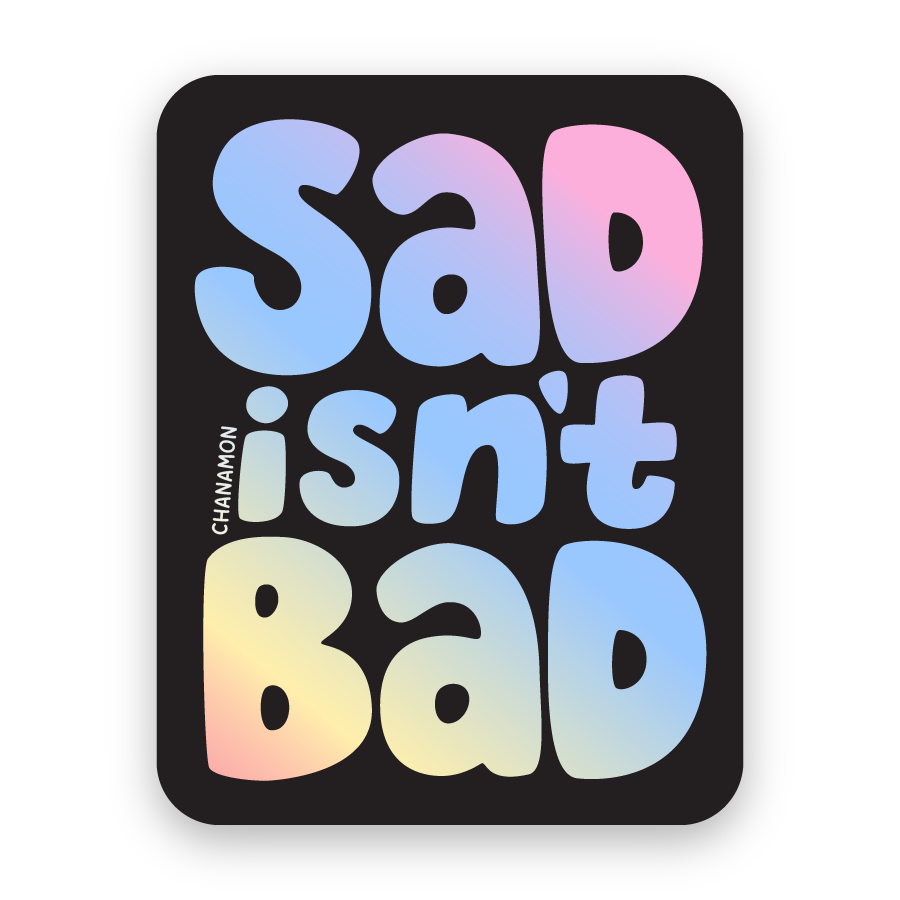 Sad Isn't Bad Sticker