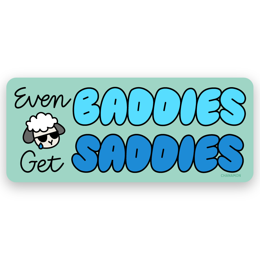 Baddies Get Saddies Sticker