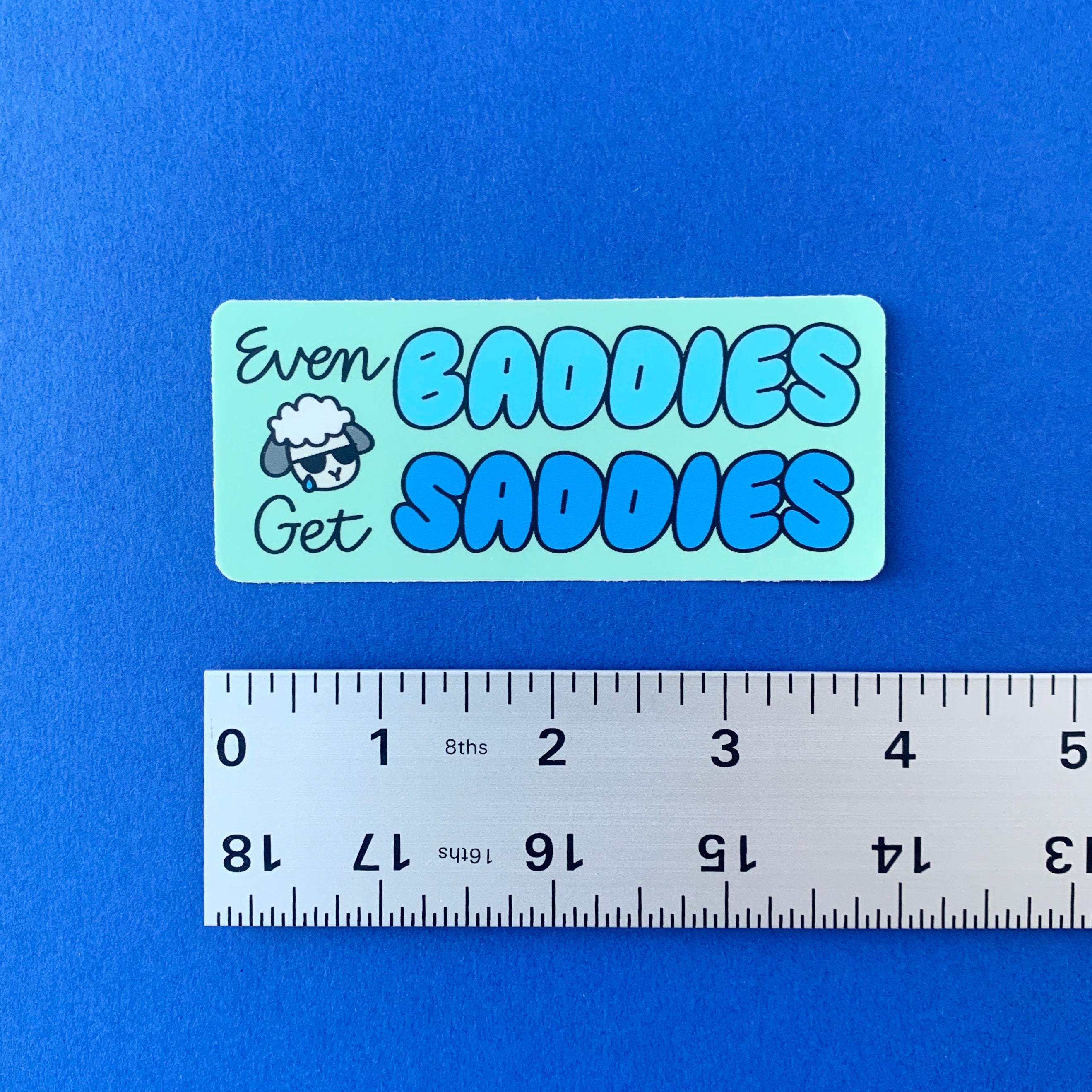 Baddies Get Saddies Sticker