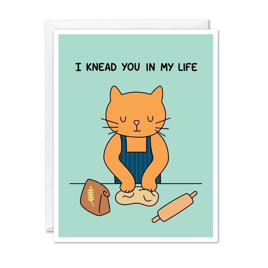 I Knead You in My Life Card